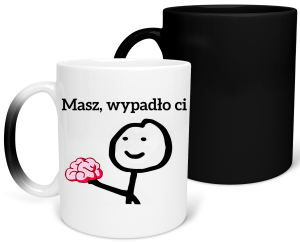 MAGICZNY KUBEK MASZ WYPADŁO CI zabawny śmieszny PREZENT URODZINY 330ml