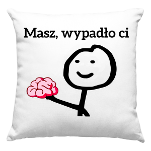 MASZ WYPADŁO CI Zabawny PREZENT URODZINY PODUSZKA + WYPEŁNIENIE 40x40cm