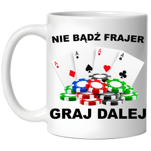 KUBEK NIE BĄDŹ FRAJER GRAJ DALEJ śmieszny PREZENT URODZINY 330ml+OPAKOWANIE