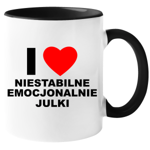 KUBEK I LOVE NIESTABILNE JULKI śmieszny PREZENT URODZINY 330ml + OPAKOWANIE
