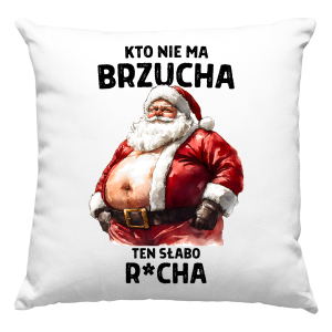 ŚWIĄTECZNA PODUSZKA KTO NIE MA BRZUCHA TEN NIE RUCHA PREZENT PODUSZKA + WYPEŁNIENIE