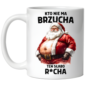 zabawny KUBEK PREZENT na ŚWIĘTA KTO NIE MA BRZUCHA TEN SŁABO RUCHA 330ml + OPAKOWANIE
