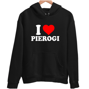 I LOVE PIEROGI zabawna BLUZA UNISEX PREZENT na URODZINY ŚWIĘTA