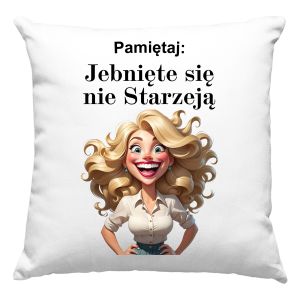 PODUSZKA PAMIĘTAJ JEBNIĘTE SIĘ NIE STARZEJĄ PREZENT dla żony dziewczyny