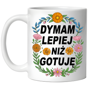 DYMAM LEPIEJ NIŻ GOTUJĘ zabawny PREZENT na URODZINY ŚWIĘTA 330 ml + OPAKOWANIE