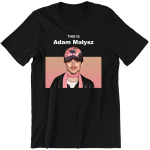 THSI IS ADAM MAŁYSZ TIMOTHEE CHALAMET śmieszna KOSZULKA PREZENT URODZINY ŚWIĘTA