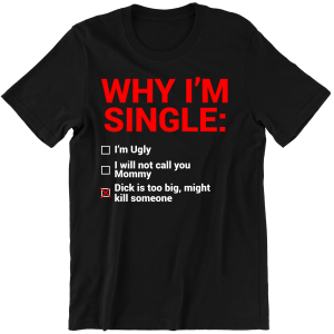 WHY IM SINGLE ZABAWNA śmieszna KOSZULKA na PREZENT URODZINY ŚWIĘTA 