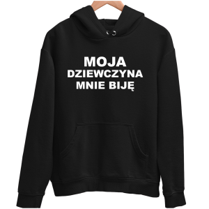 MOJA DZIEWCZYNA MNIE BIJĘ zabawna BLUZA UNISEX PREZENT na URODZINY ŚWIĘTA