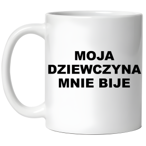 KUBEK MOJA DZIEWCZYNA MNIE BIJE zabawny PREZENT na URODZINY ŚWIĘTA + OPAKOWANIE