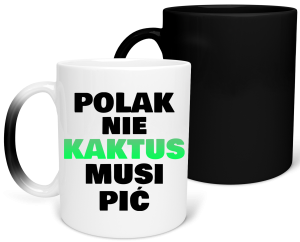 MAGICZNY KUBEK POLAK NIE KAKTUS MUSI PIĆ zabawny PREZENT na URODZINY ŚWIĘTA + OPAKOWANIE