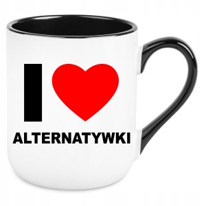 KUBEK I LOVE ALTERNATYWKI śmieszny PREZENT URODZINY ŚWIĘTA 330ml+OPAKOWANIE