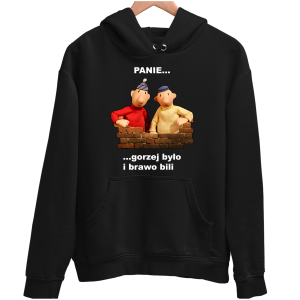  SĄSIEDZI "Panie... GORZEJ BYŁO I BRAWO BILI " zabawna BLUZA UNISEX PREZENT na URODZINY ŚWIĘTA